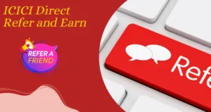 ICICI direct refer and earn